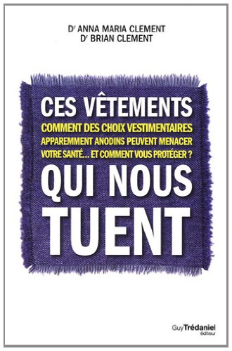 Ces vêtements qui nous tuent : comment des choix vestimentaires apparemment anodins peuvent menacer 