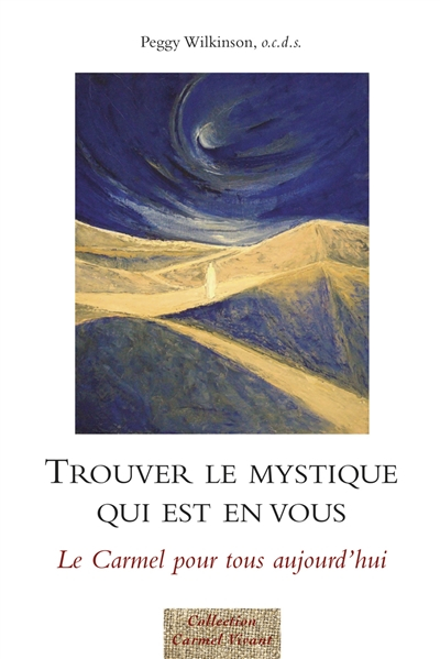 Trouver le mystique qui est en vous... : le Carmel pour tous aujourd'hui