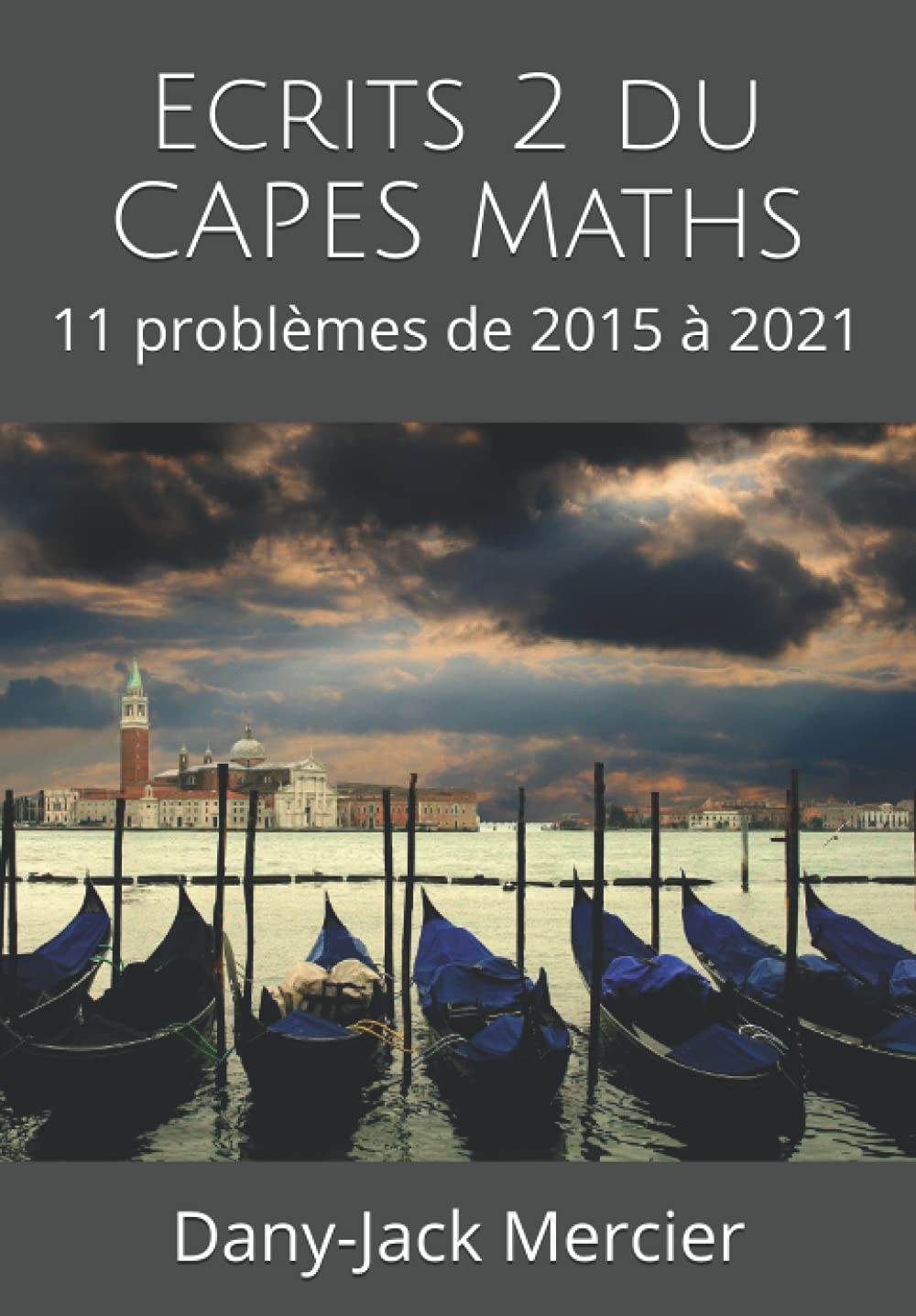 Ecrits 2 du CAPES Maths: 11 problèmes de 2015 à 2021