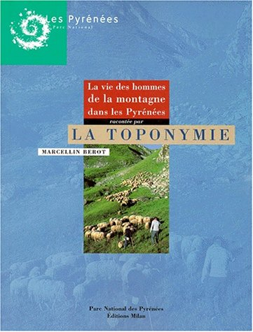 La vie des hommes dans les Pyrénées racontée par la toponymie