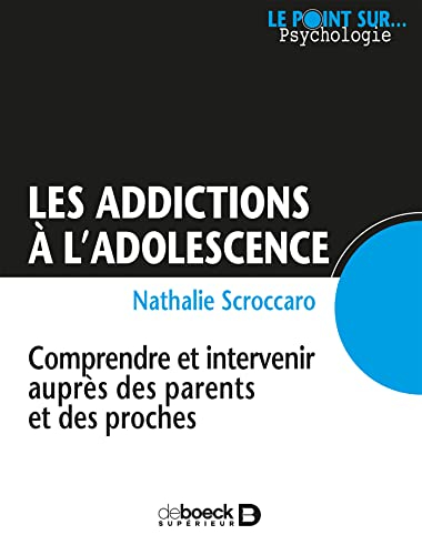 Les addictions à l'adolescence : comprendre et intervenir auprès des parents et des proches