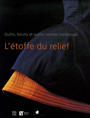 L'étoffe du relief : quilts, boutis et autres textiles matelassés
