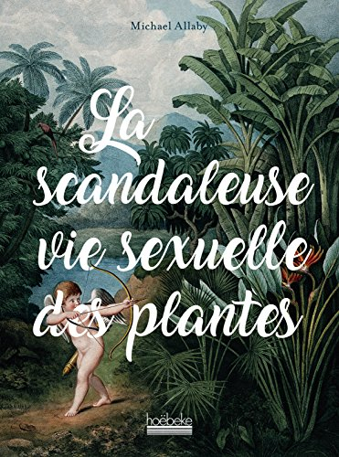 La scandaleuse vie sexuelle des plantes