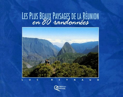 les plus beaux paysages de la réunion en 80 randonnées
