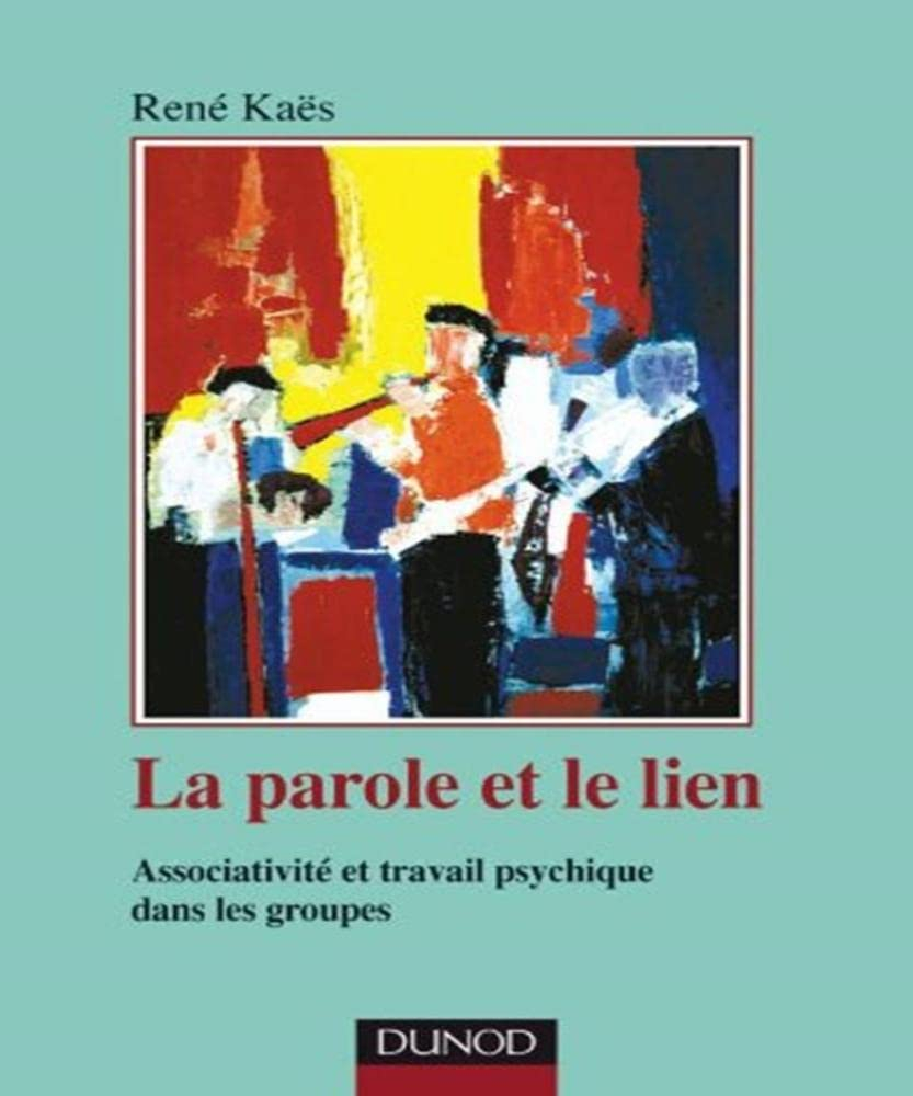 La parole et le lien : processus associatifs et travail psychique dans les groupes