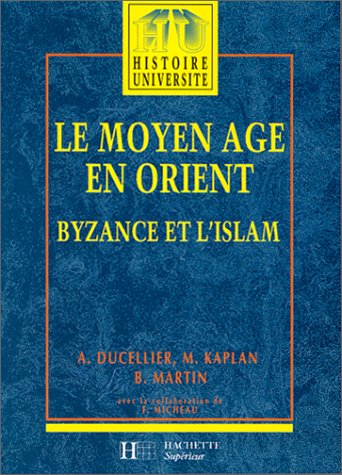 le moyen age en orient. byzance et l'islam, des barbares aux ottomans