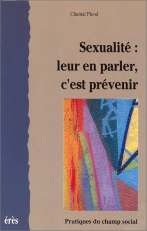 Sexualité : leur en parler c'est prévenir
