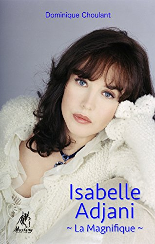 Isabelle Adjani, la magnifique