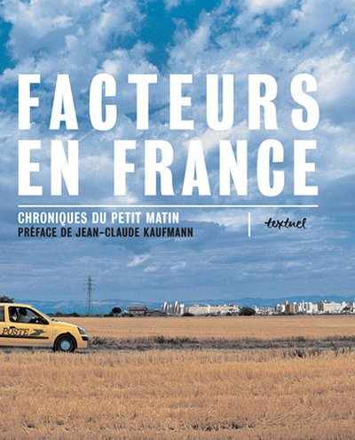 Facteurs en France : chroniques du petit matin. Vol. 1. 51 facteurs en France