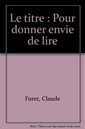 Le titre : pour donner envie de lire