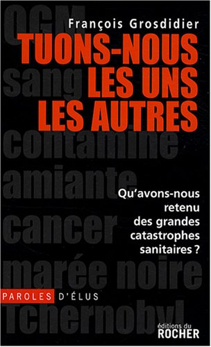 Tuons-nous les uns les autres : qu'avons nous retenu des grandes catastrophes sanitaires ?