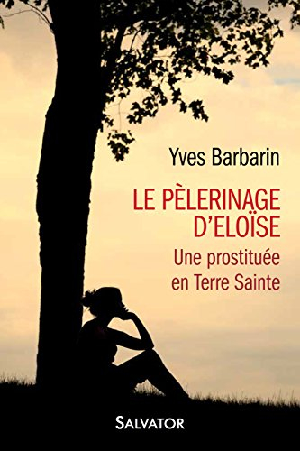 Le pélerinage d'Eloïse : une prostituée en Terre sainte