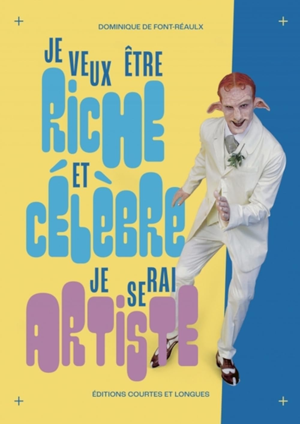 Je veux être riche et célèbre, je serai artiste