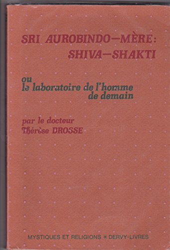 sri aurobindo-mere, shiva-shakti ou le laboratoire de l'homme de demain