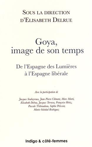 Goya, image de son temps : de l'Espagne des Lumières à l'Espagne libérale
