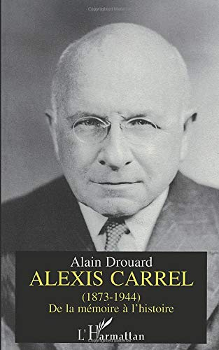 Alexis Carrel (1873-1944) : de la mémoire à l'histoire