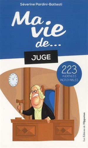 Ma vie de... juge : 223 audiences incroyables