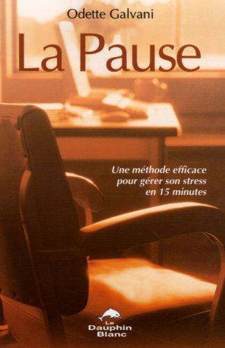 La pause : méthode efficace pour gérer son stress en 15 minutes