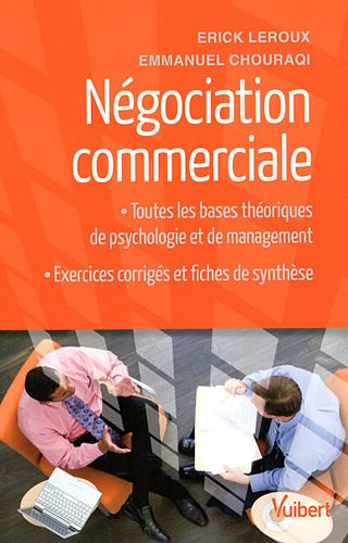 Négociation commerciale : toutes les bases théoriques de psychologie et de management, exercices cor