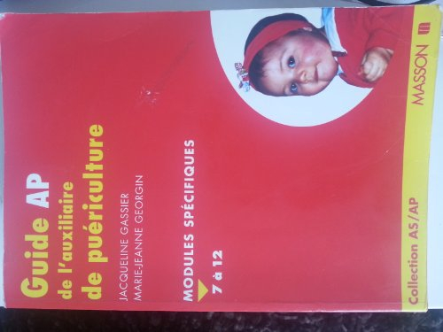 guide ap de l'auxiliaire de puériculture : modules spécifiques 7 à 12