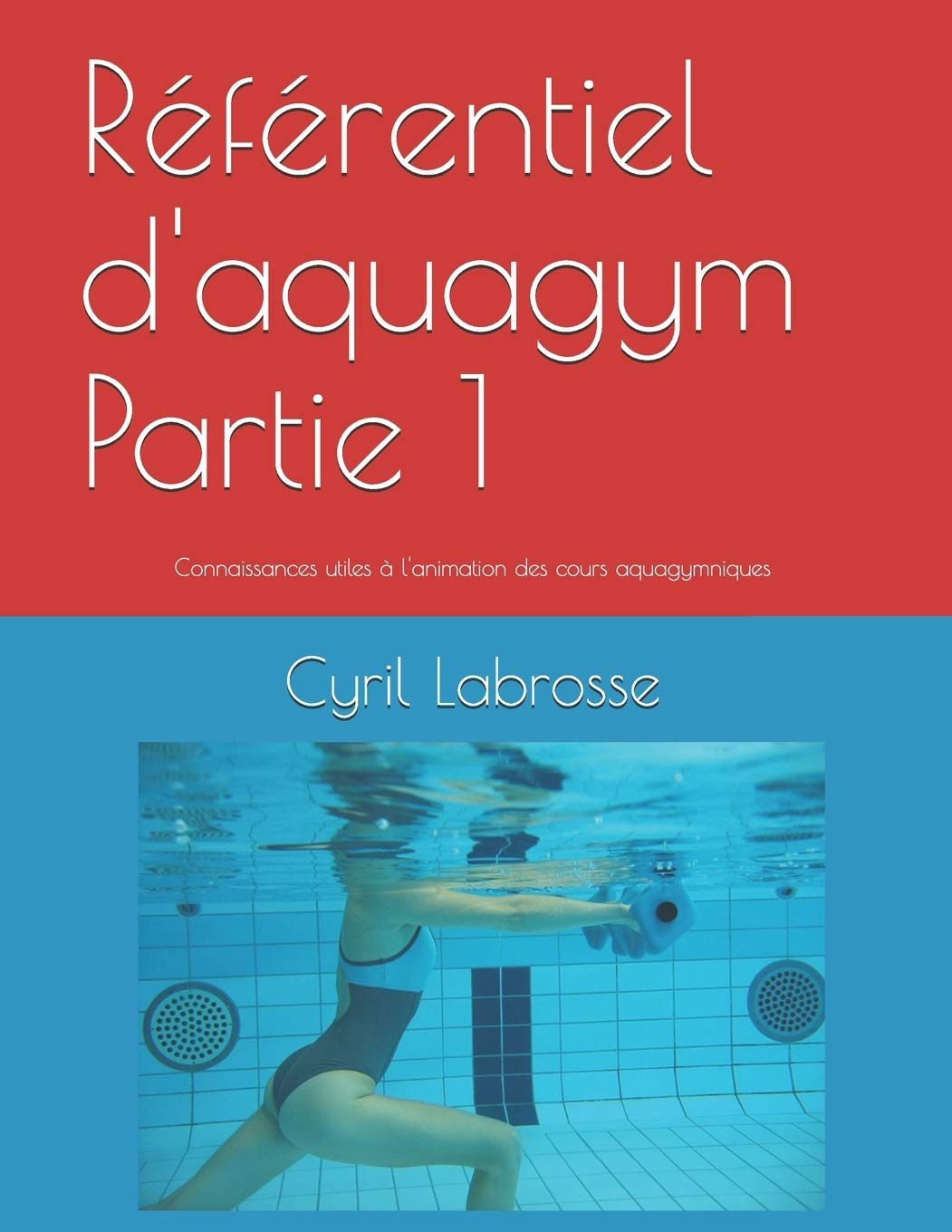 Référentiel d'aquagym Partie 1: Connaissances utiles à l'animation des cours aquagymniques
