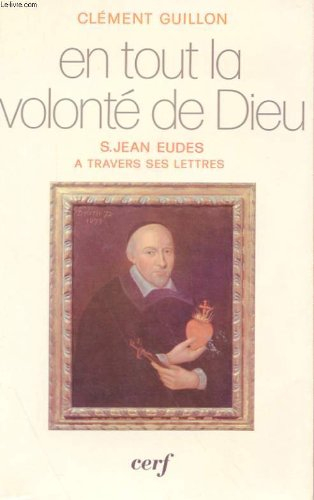 En tout la volonté de Dieu : saint Eudes à travers ses lettres