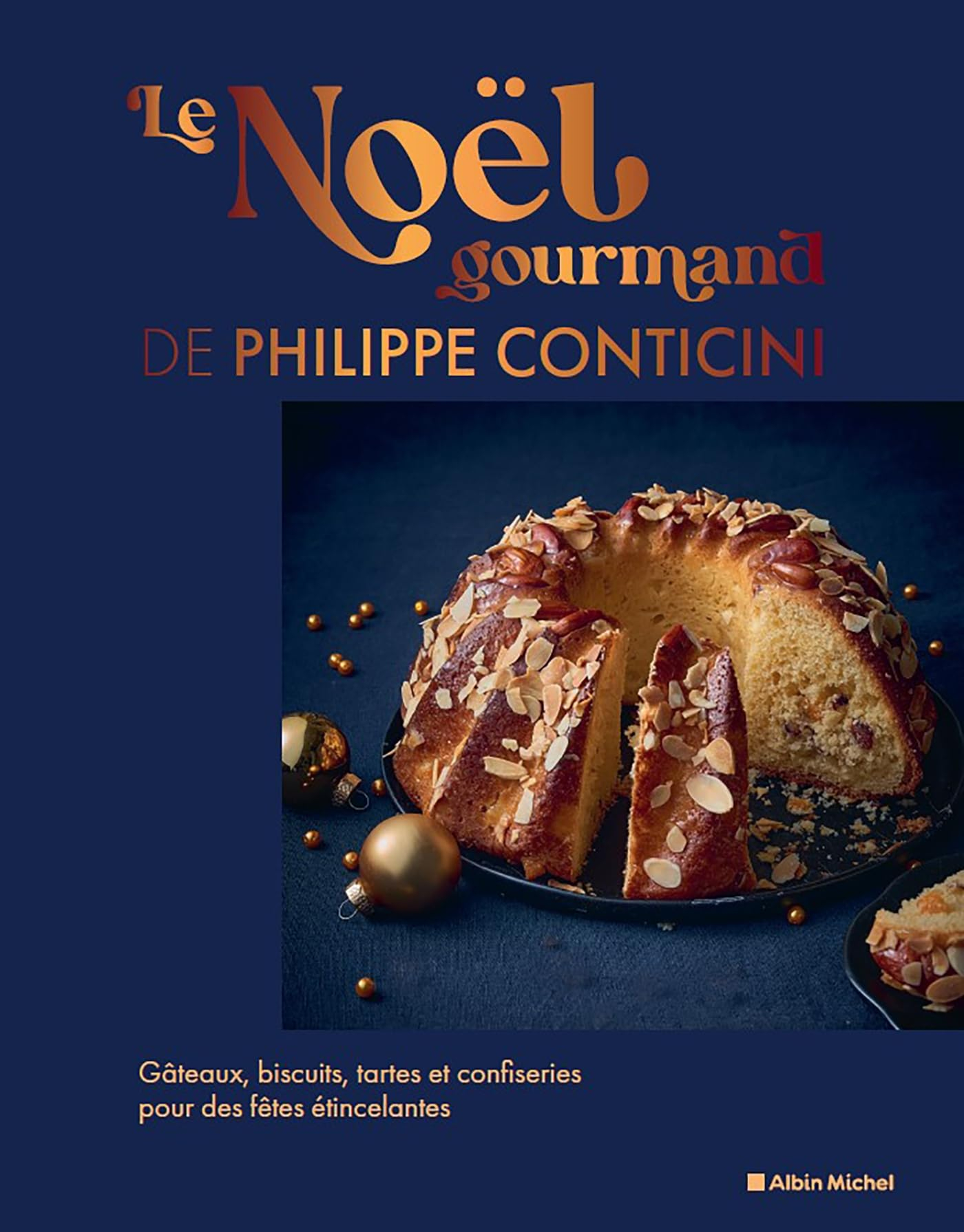 Le Noël gourmand de Philippe Conticini : gâteaux, biscuits, tartes et confiseries pour des fêtes éti