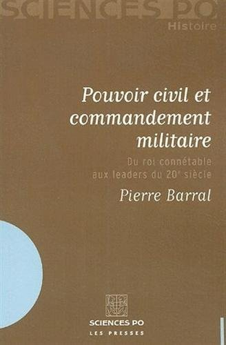 Pouvoir civil et commandement militaire : du roi connétable aux leaders du XXe siècle