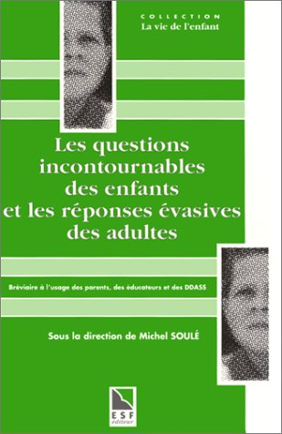 Les Questions incontournables des enfants et les réponses évasives des adultes : bréviaire à l'usage