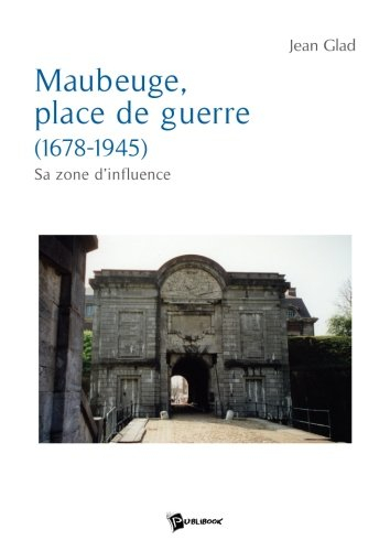 Maubeuge, place de guerre (1678-1945) : sa zone d'influence