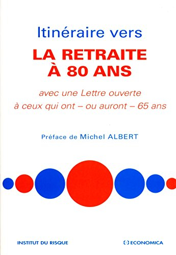 Itinéraire vers la retraite à 80 ans : avec une Lettre ouverte à ceux qui ont (ou auront) 65 ans