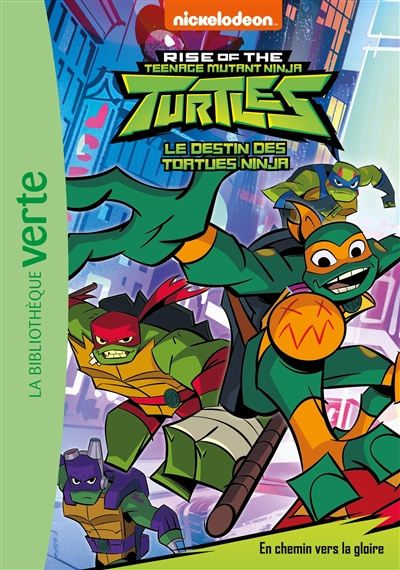 Le destin des Tortues ninja. Vol. 2. En chemin vers la gloire. Rise of the teenage mutant ninja Turt