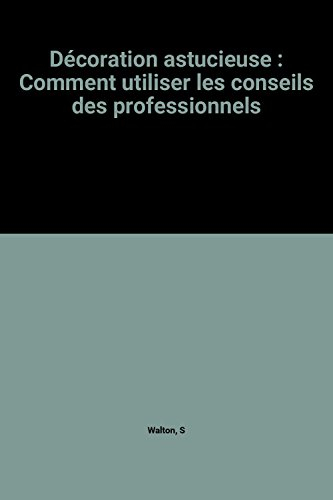 Décoration astucieuse : comment utiliser les conseils des professionnels