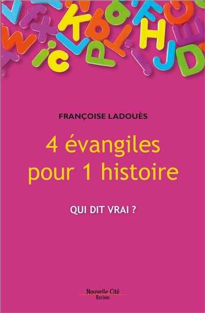 4 Evangiles pour 1 histoire : qui dit vrai ?