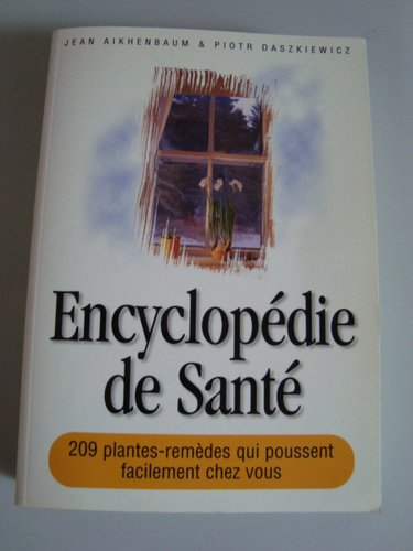 encyclopédie de santé : en appartement, en pavillon ou à la campagne, faites pousser facilement vos 