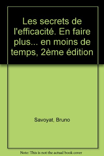 les secrets de l'efficacité : en faire plus en moins de temps