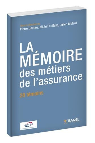 La mémoire des métiers de l'assurance : 28 témoins