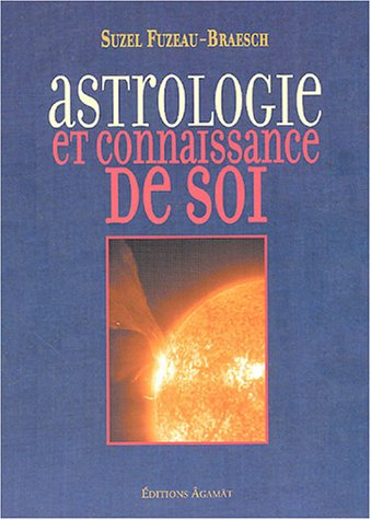 Astrologie et connaissance de soi. Vos caractères et vos étapes de vie interprétés par vous-mêmes