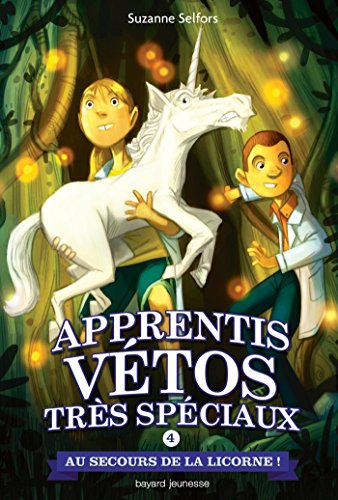 Apprentis vétos très spéciaux. Vol. 4. Au secours de la licorne !