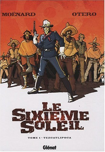 Le sixième soleil. Vol. 1. Tezcatlipoca