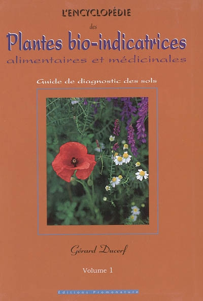 L'encyclopédie des plantes bio-indicatrices alimentaires et médicinales : guide de diagnostic des so