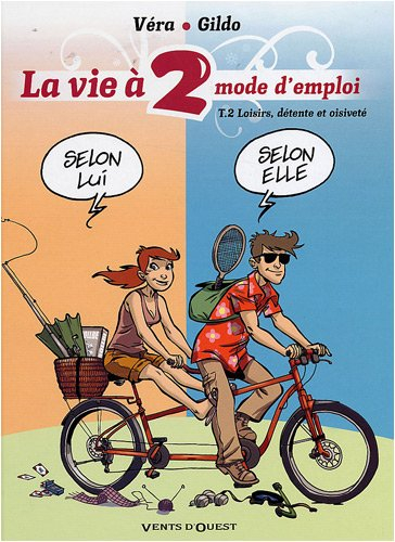 La vie à 2, mode d'emploi. Vol. 2. Loisirs, détente et oisiveté