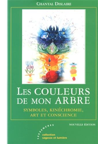Les couleurs de mon arbre : symboles, kinéchromie, art et conscience