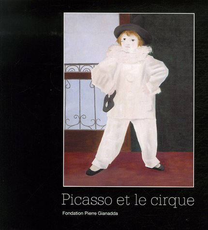 Picasso et le cirque : exposition, Barcelone, Museu Picasso, 15 nov. 2006-18 févr. 2007 ; Martigny, 