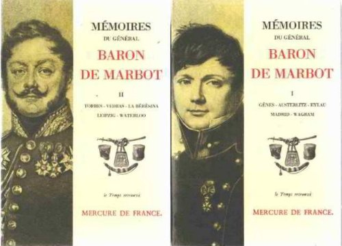 Mémoires du général baron de Marbot. Vol. 1. Gênes, Austerlitz, Eylau, Madrid, Wagram