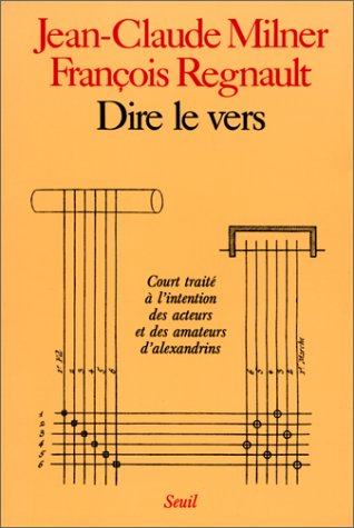 Dire le vers : court traité à l'intention des acteurs et des amateurs d'alexandrins