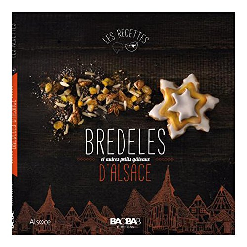 Bredeles d'Alsace : et autres petits gâteaux