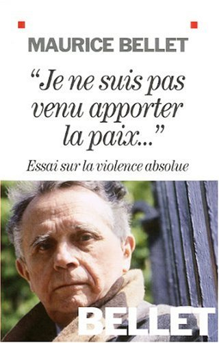 Je ne suis pas venu apporter la paix : essai sur la violence absolue