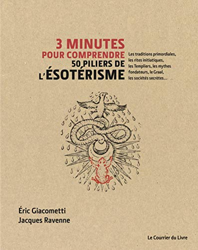 3 minutes pour comprendre 50 piliers de l'ésotérisme : les traditions primordiales, les rites initia
