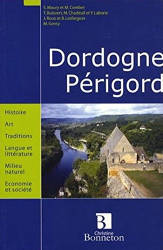 Dordogne, Périgord : histoire, art, traditions, langue et littérature, milieu naturel, économie et s